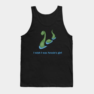 I wish I was Nessie's girl Tank Top